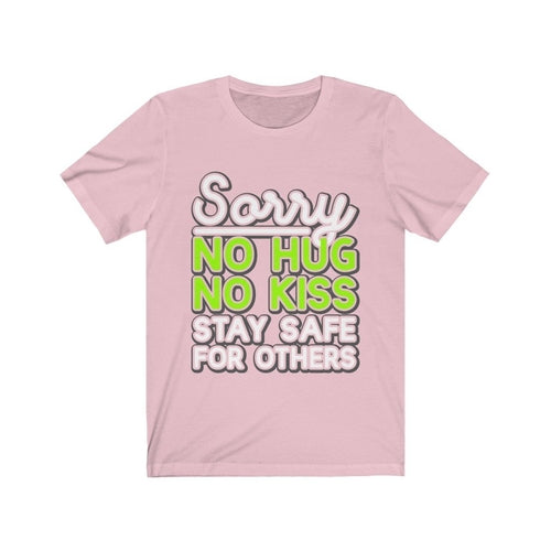 Sorry No Hug No Kiss Stay Safe for Others T-Shirt