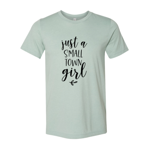 Just A Small Town Girl Shirt