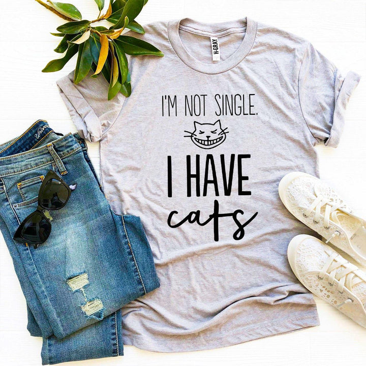 I'm Not Single I Have Cats T-shirt