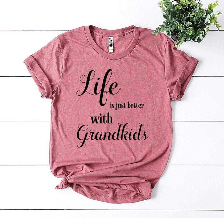 Life Is Just Better With Grandkids T-shirt