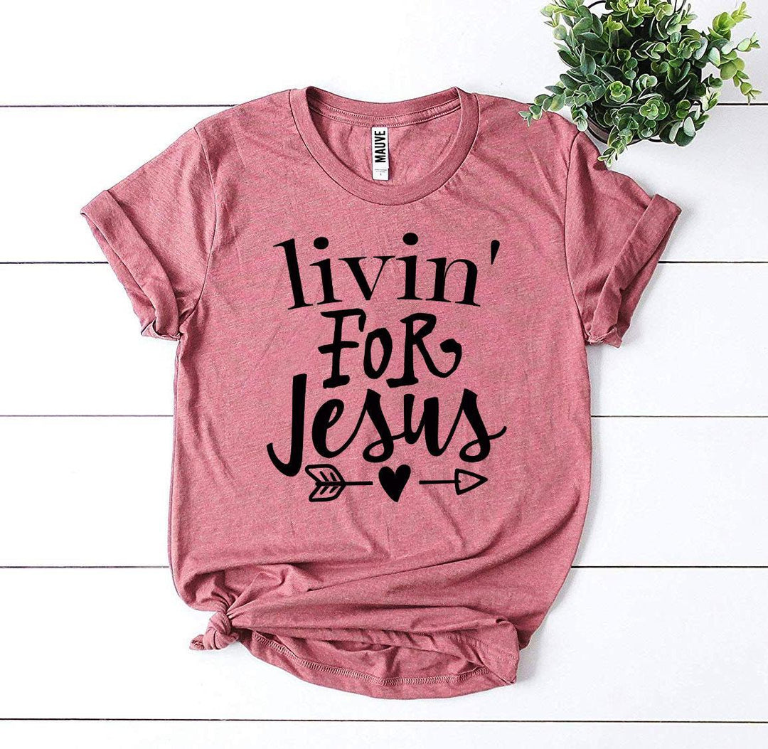 Livin For Jesus T-shirt