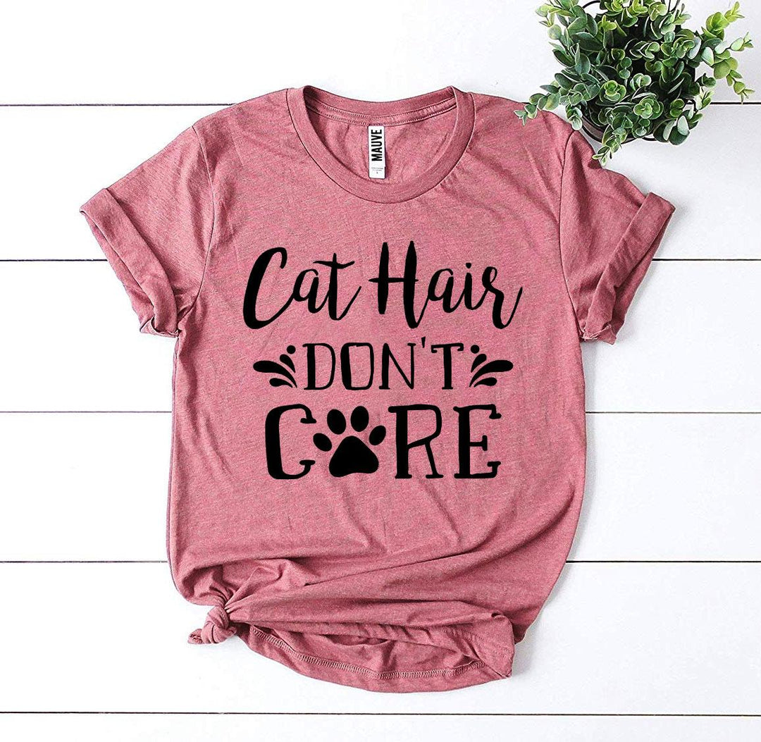 Cat Hair Don’t Care T-shirt