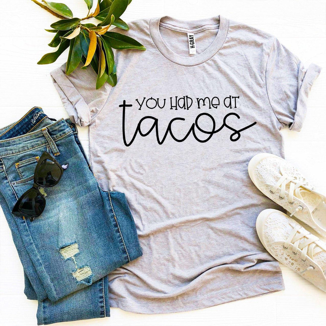 You Had Me At Tacos T-shirt