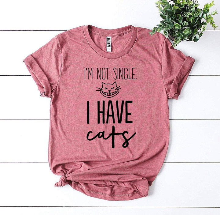 I'm Not Single I Have Cats T-shirt