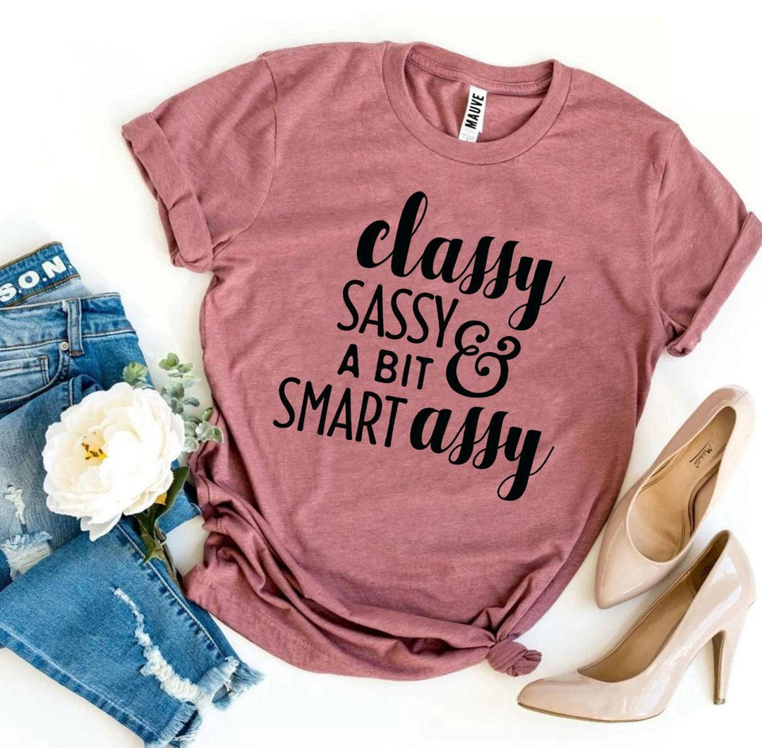 Classy Sassy And a Bit Smart Assy T-shirt